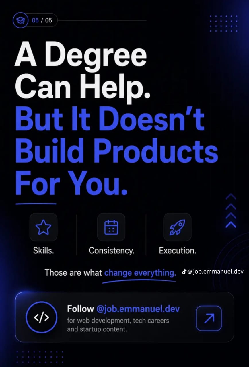 A degree can help but does not build products for you